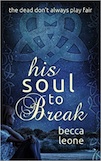 His Soul to Break by Becca Leone